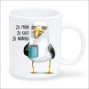 Auf dem Bild ist das Produkt: Geschenk Tasse bedruckt Möwe zu früh zu kalt zu Montag Kaffeetasse zum Preis von €16.9 abgebildet.