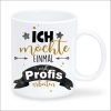 Auf dem Bild ist das Produkt: Tasse bedruckt mit Spruch "Ich möchte einmal mit Profis arbeiten", Geschenk Kollege Kollegin zum Preis von €16.9 abgebildet.