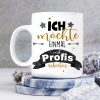 Auf dem Bild ist das Produkt: Tasse bedruckt mit Spruch "Ich möchte einmal mit Profis arbeiten", Geschenk Kollege Kollegin zum Preis von €16.9 abgebildet.
