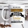 Auf dem Bild ist das Produkt: Keramik Tasse bedruckt mit Spruch Rentner 2025 Für diese Tasse musste ich lange arbeiten zum Preis von €15.90 abgebildet.