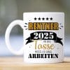 Auf dem Bild ist das Produkt: Keramik Tasse bedruckt mit Spruch Rentner 2025 Für diese Tasse musste ich lange arbeiten zum Preis von €15.90 abgebildet.
