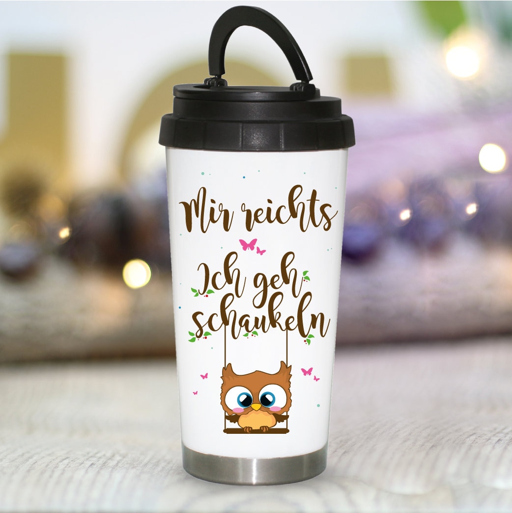 Edelstahl Thermobecher Kaffeebecher to go Eule Mir reichts ich geh schaukeln Tasse isoliert